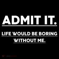 Funny Gift Admit It Life Would Be Boring Without Me Funny Saying Gift Baby Bodysuit thumb 2