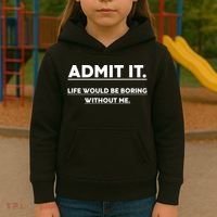 Funny Gift Admit It Life Would Be Boring Without Me Funny Saying Gift Kids Hoodie thumb 3