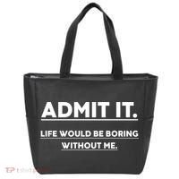 Funny Gift Admit It Life Would Be Boring Without Me Funny Saying Gift Tote Bag thumb 0