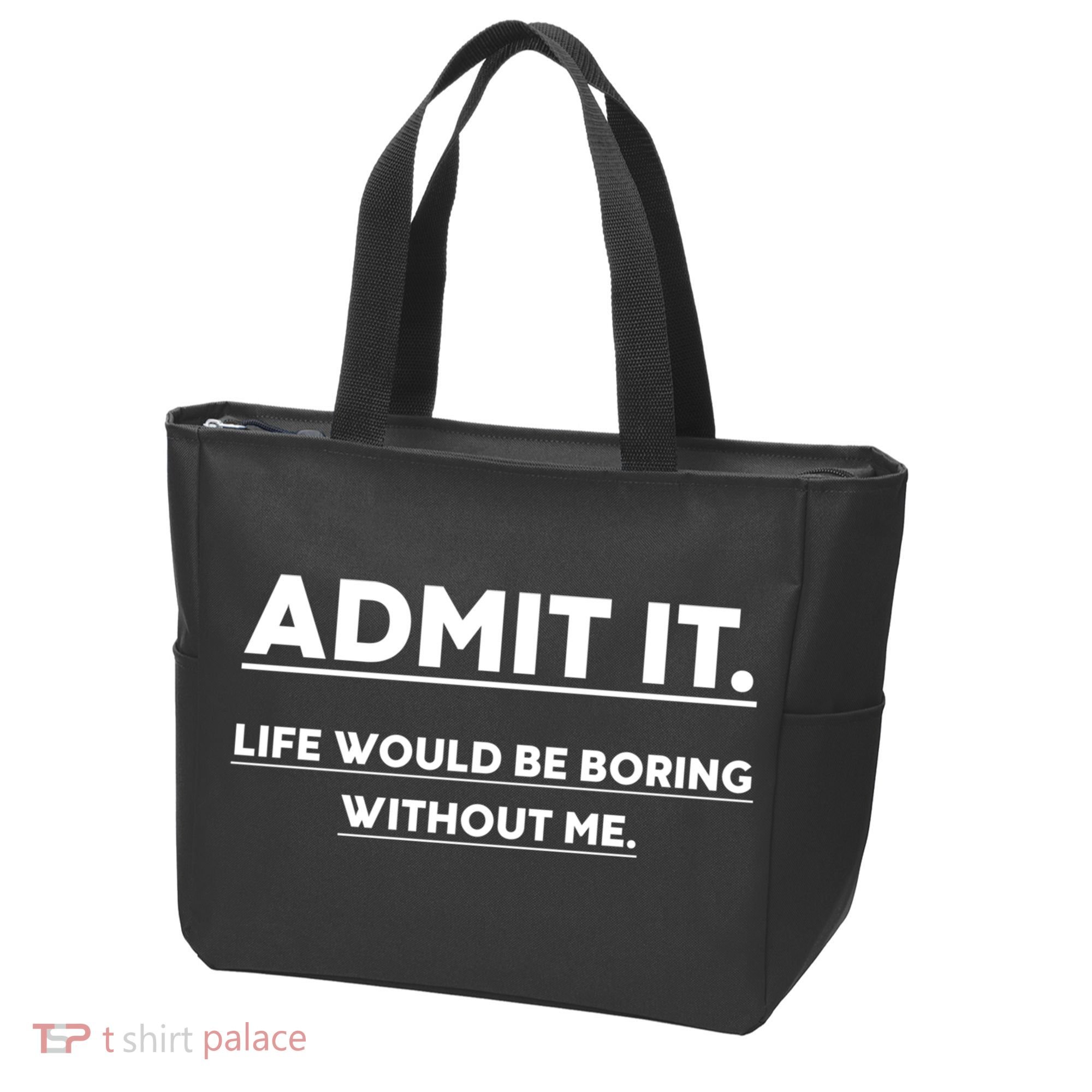 Funny Gift Admit It Life Would Be Boring Without Me Funny Saying Gift Tote Bag