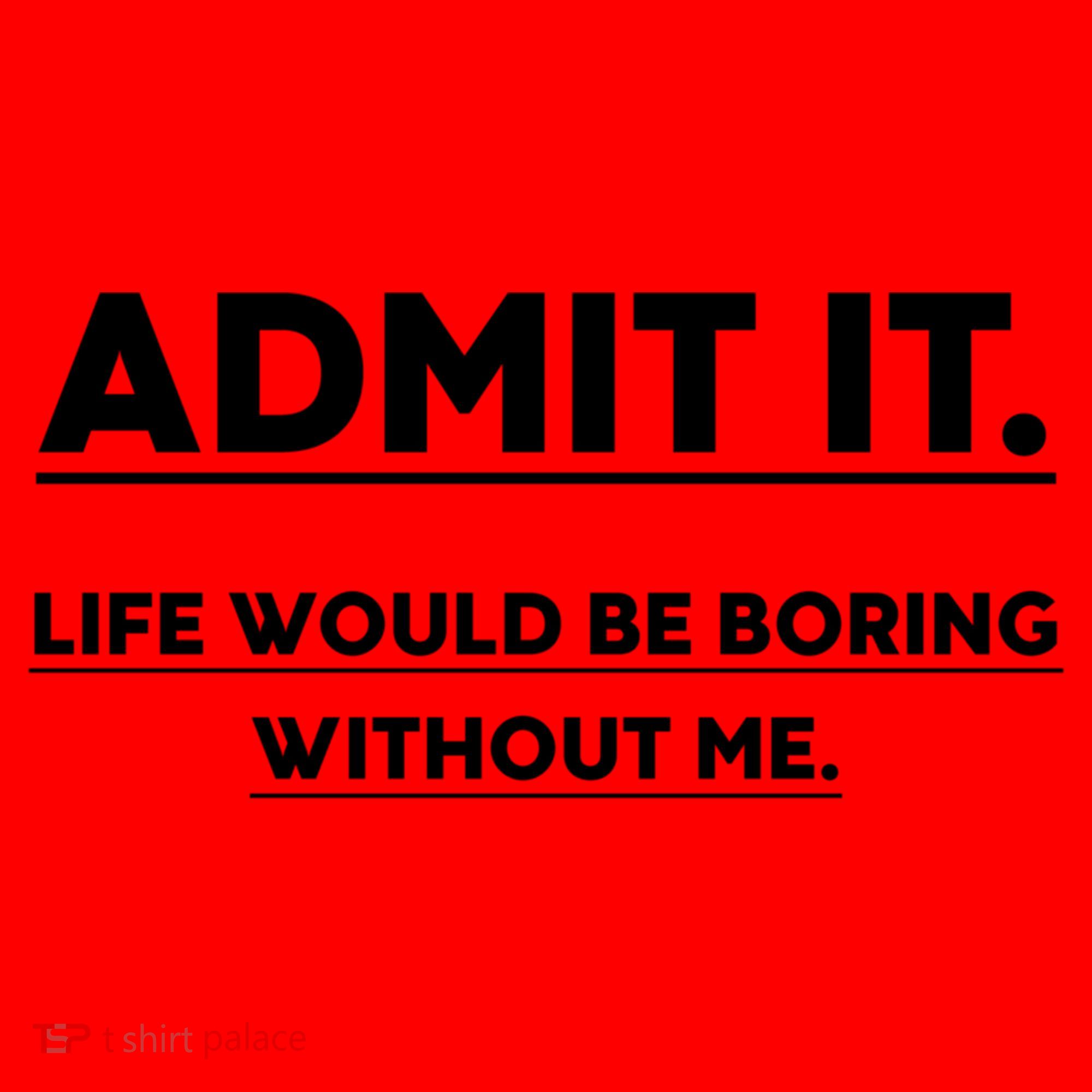 Funny Gift Admit It Life Would Be Boring Without Me Funny Saying Gift Santa Hat