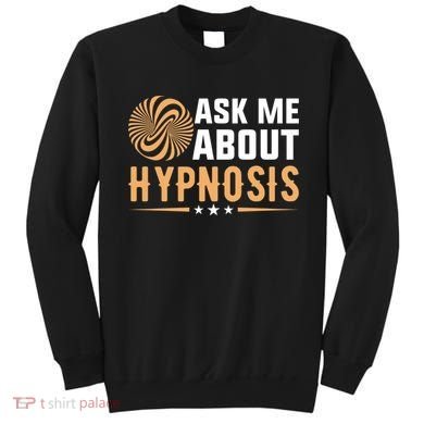 Funny Gift Ask Me About Hypnosis Sweatshirt