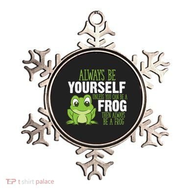 Frog Gifts Always Be Yourself Unless You Can Be A Frog Ornament