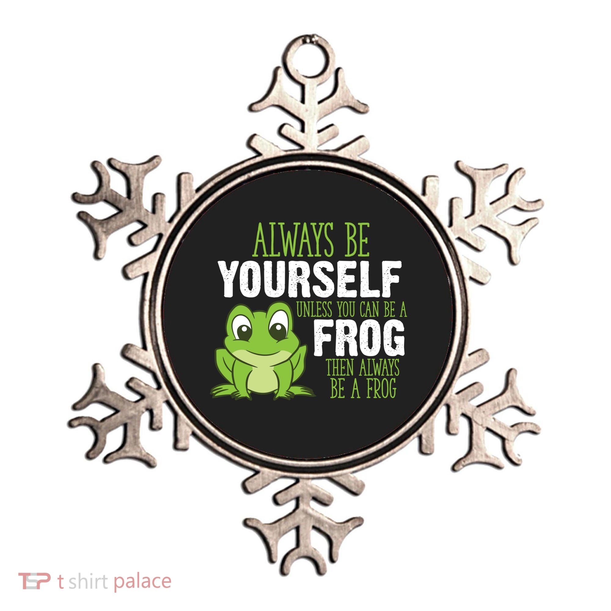 Frog Gifts Always Be Yourself Unless You Can Be A Frog Ornament