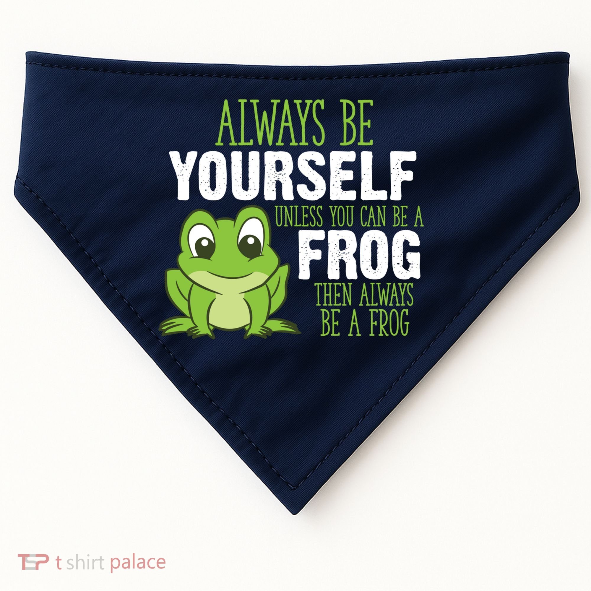 Frog Gifts Always Be Yourself Unless You Can Be A Frog USA-Made Doggie Bandana