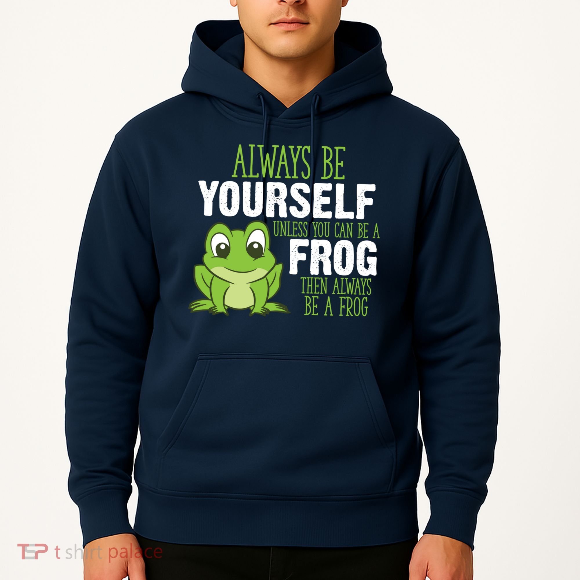 Frog Gifts Always Be Yourself Unless You Can Be A Frog Hoodie