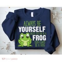 Frog Gifts Always Be Yourself Unless You Can Be A Frog Sweatshirt thumb 2