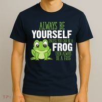 Frog Gifts Always Be Yourself Unless You Can Be A Frog T-Shirt thumb 3