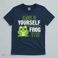 Frog Gifts Always Be Yourself Unless You Can Be A Frog T-Shirt thumb 5