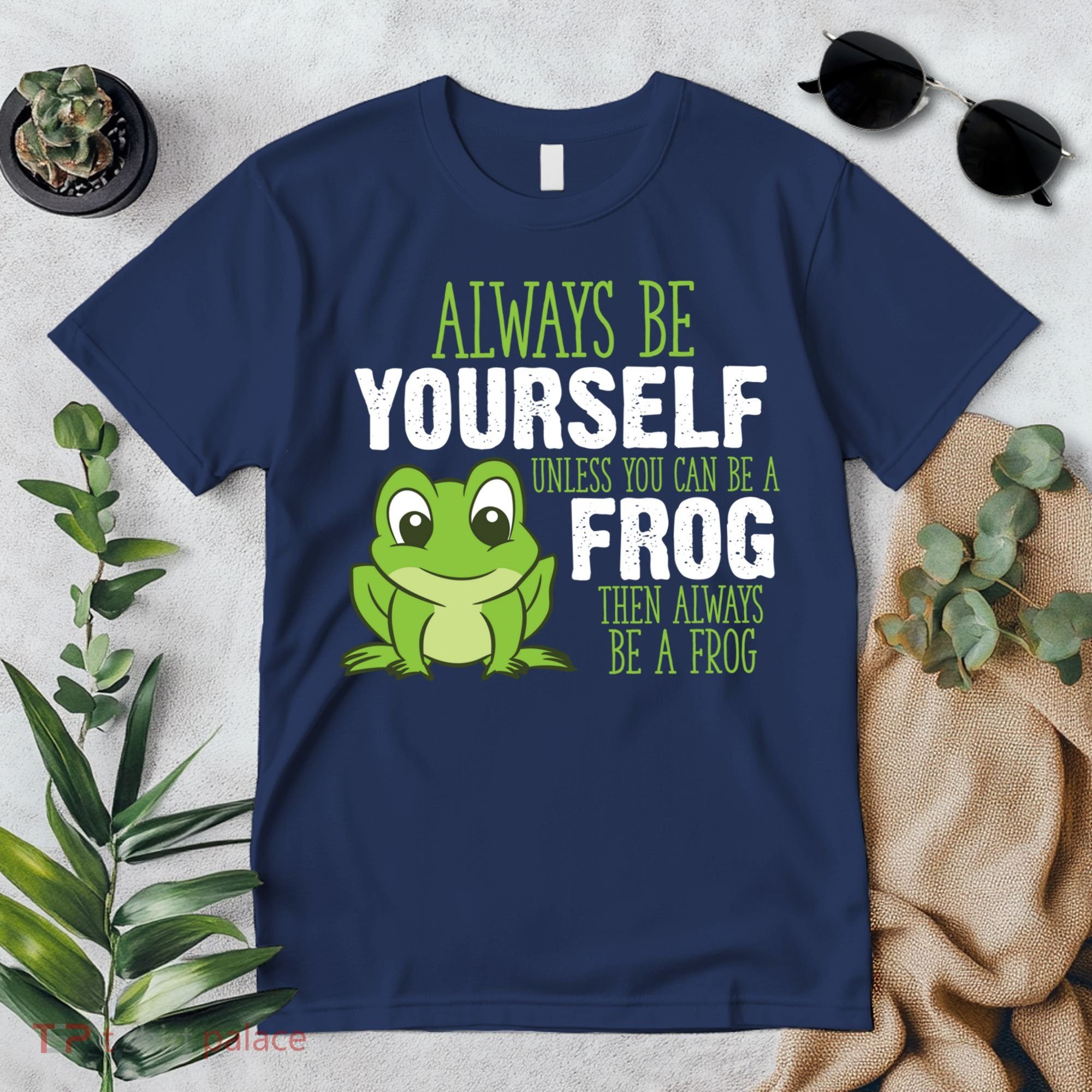 Frog Gifts Always Be Yourself Unless You Can Be A Frog Premium T-Shirt