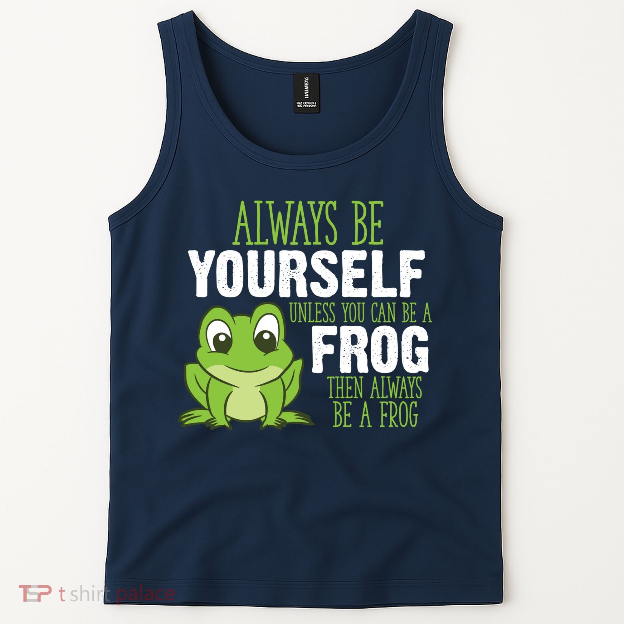 Frog Gifts Always Be Yourself Unless You Can Be A Frog Tank Top