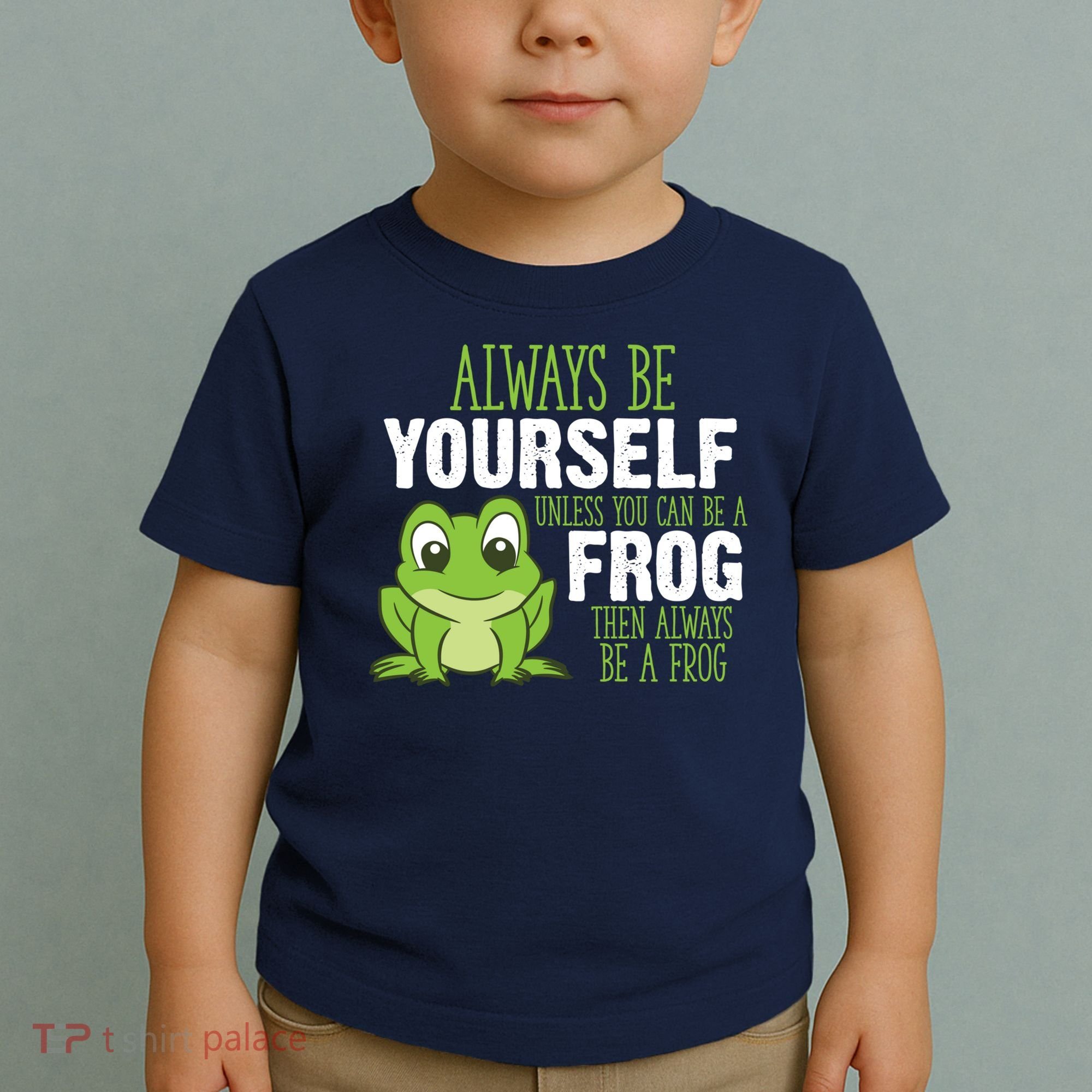 Frog Gifts Always Be Yourself Unless You Can Be A Frog Toddler T-Shirt