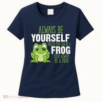 Frog Gifts Always Be Yourself Unless You Can Be A Frog Women's T-Shirt thumb 0