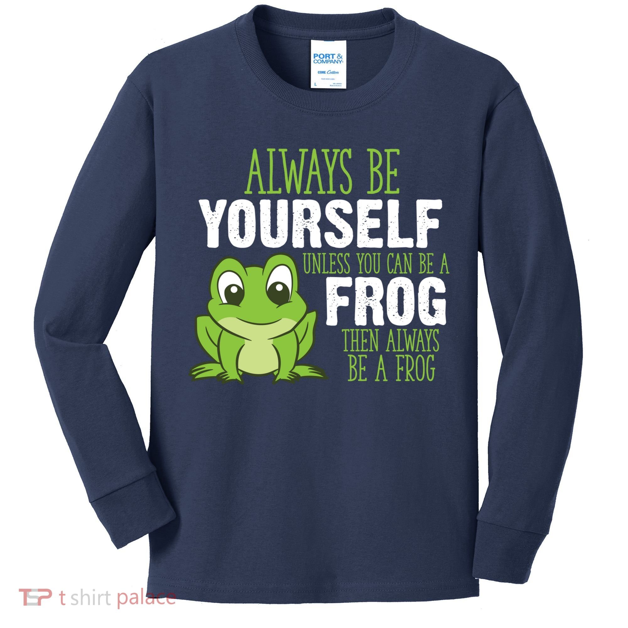 Frog Gifts Always Be Yourself Unless You Can Be A Frog Kids Long Sleeve Shirt