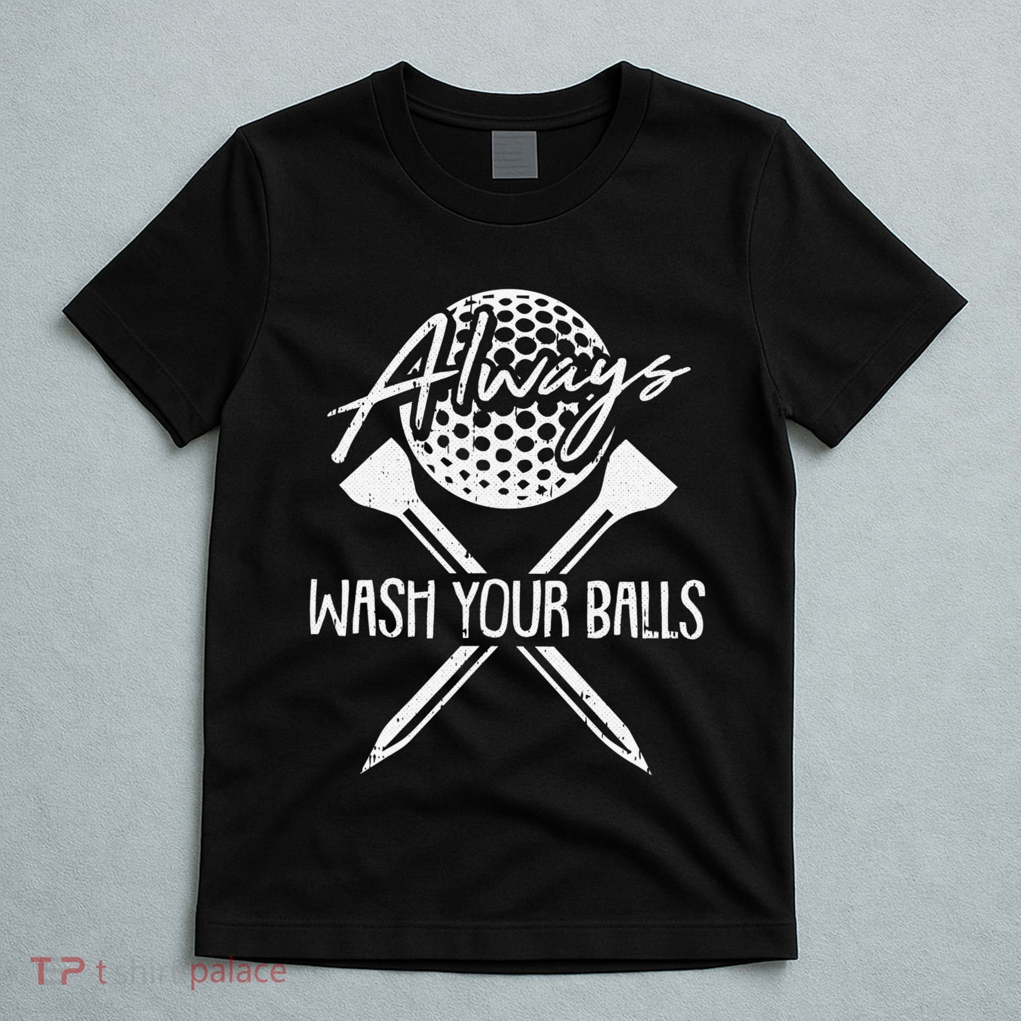 Funny Golf Always Wash Your Balls Retro Golfing Gift T-Shirt