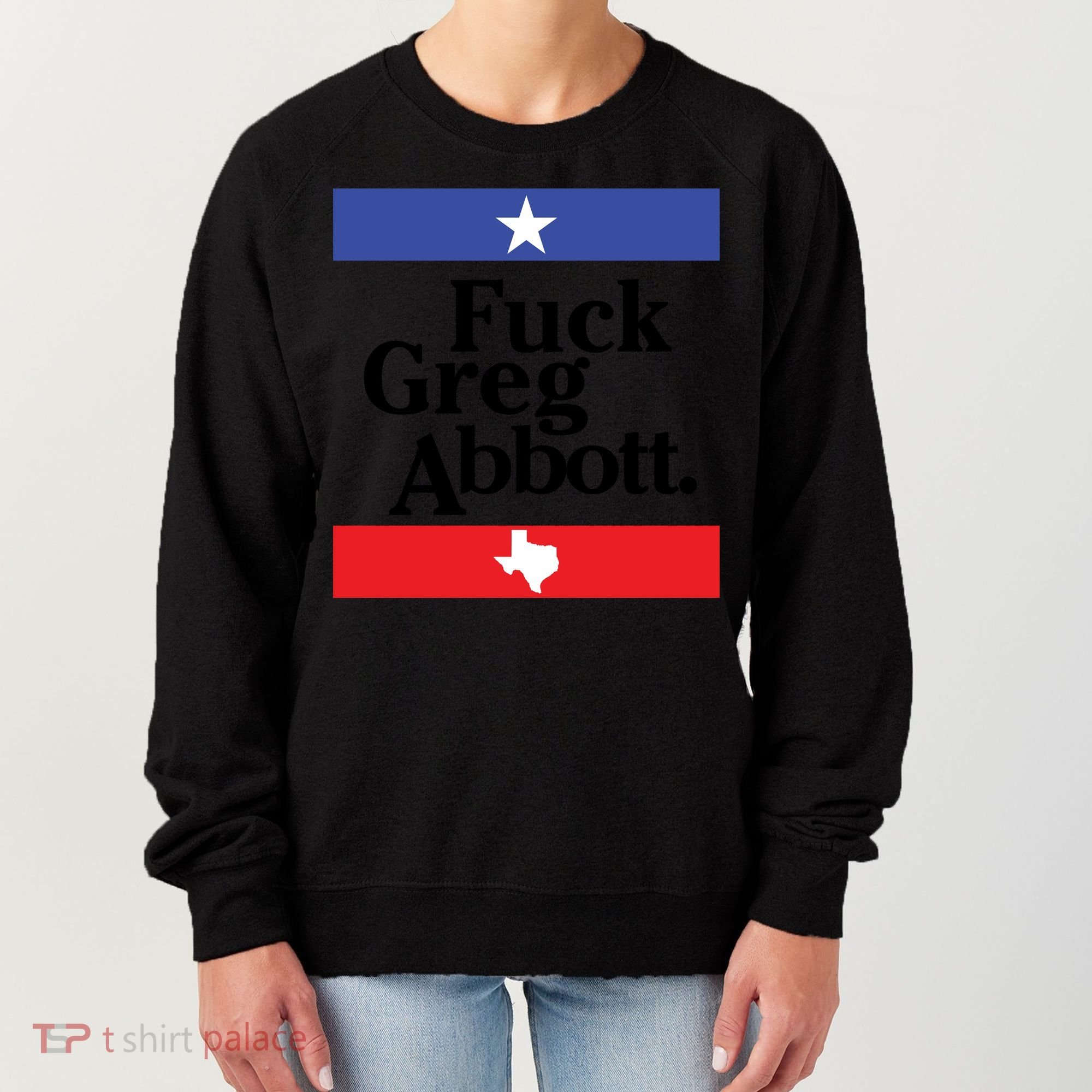 Anti Texas GOP Shirt Fuck Greg Abbott Women's Sweatshirt
