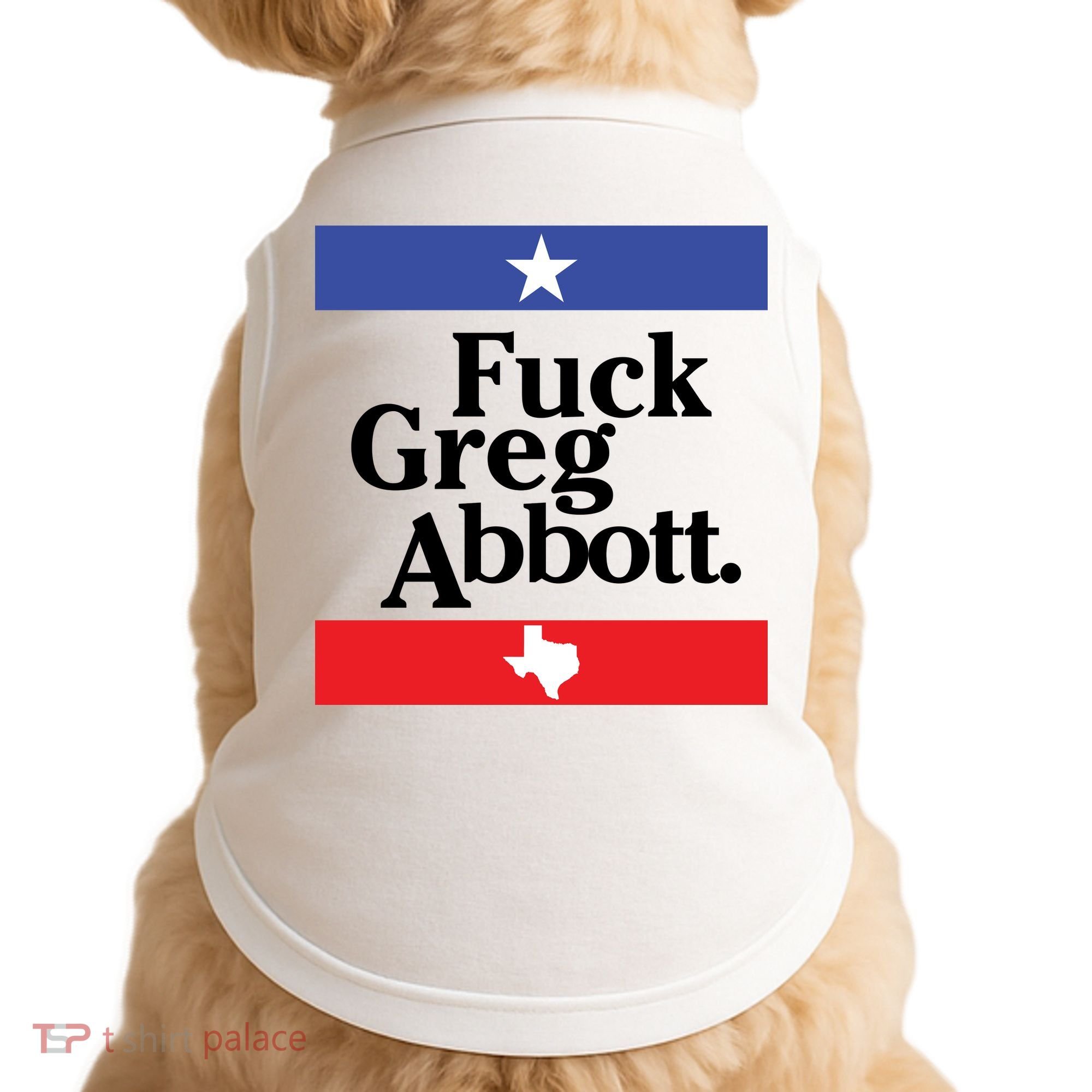 Anti Texas GOP Shirt Fuck Greg Abbott Doggie Tank