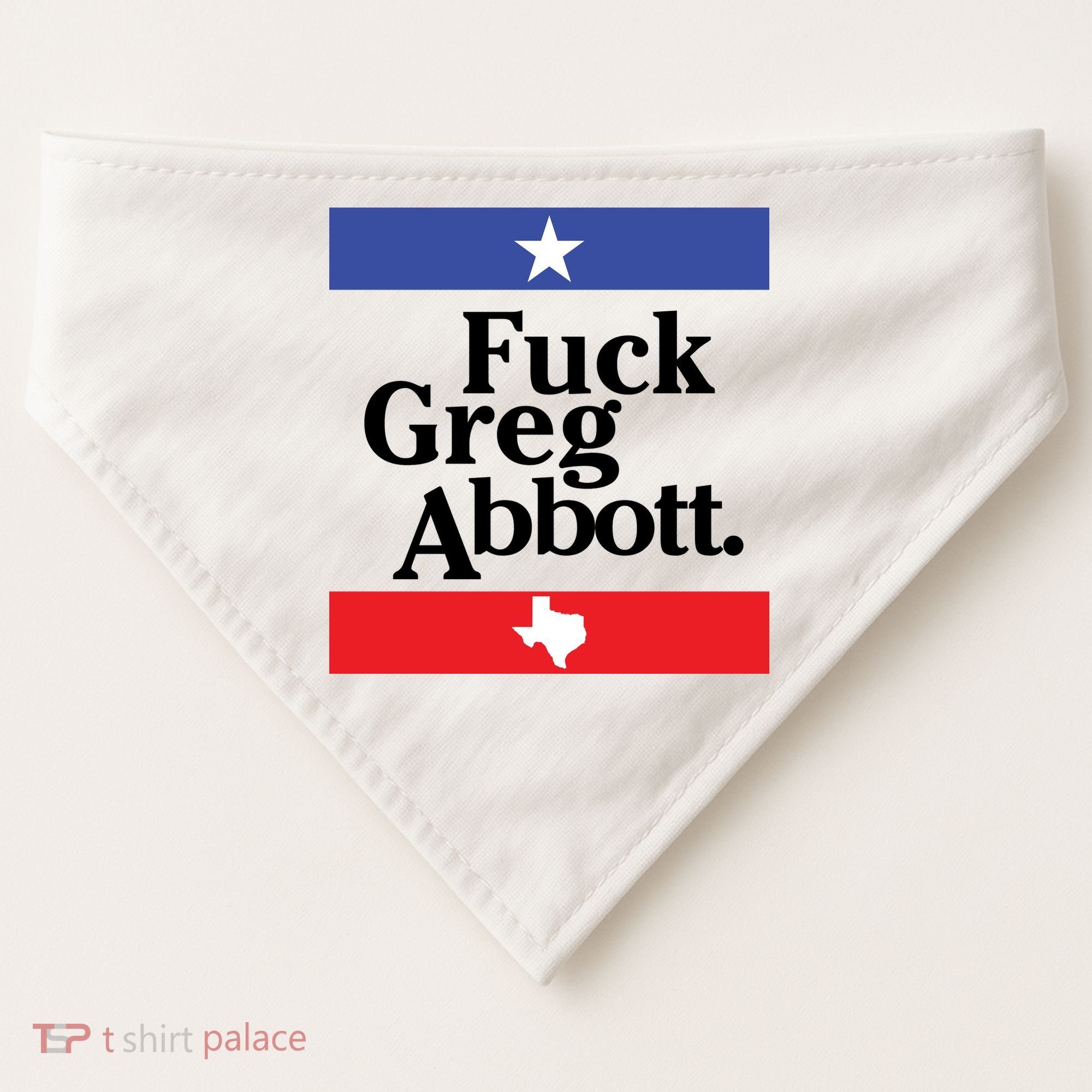 Anti Texas GOP Shirt Fuck Greg Abbott USA-Made Doggie Bandana