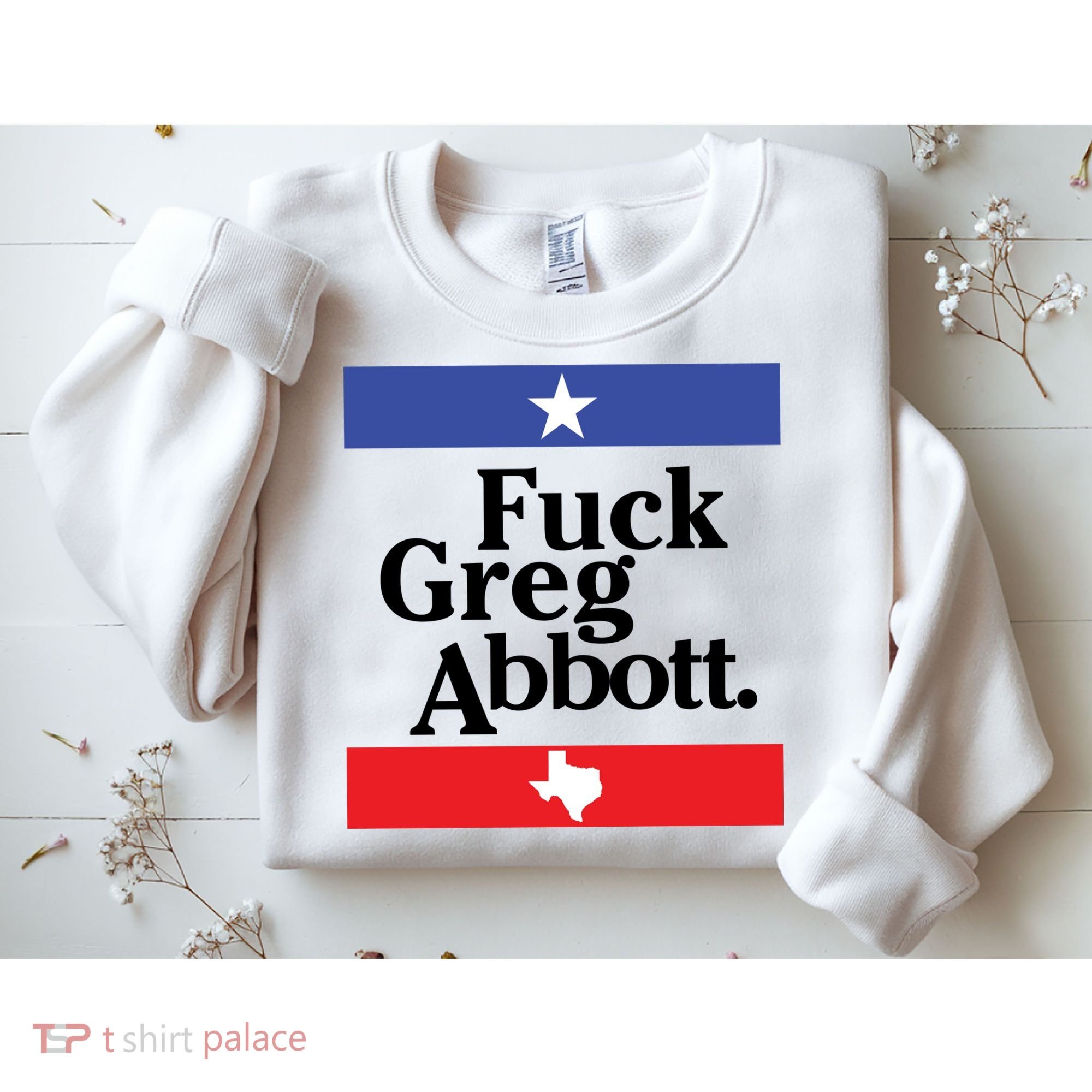 Anti Texas GOP Shirt Fuck Greg Abbott Sweatshirt