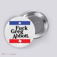 Anti Texas GOP Shirt Fuck Greg Abbott Button thumb 0