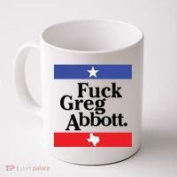 Anti Texas GOP Shirt Fuck Greg Abbott Coffee Mug thumb 0