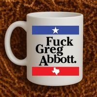Anti Texas GOP Shirt Fuck Greg Abbott Coffee Mug thumb 2