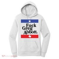 Anti Texas GOP Shirt Fuck Greg Abbott Women's Hoodie thumb 0