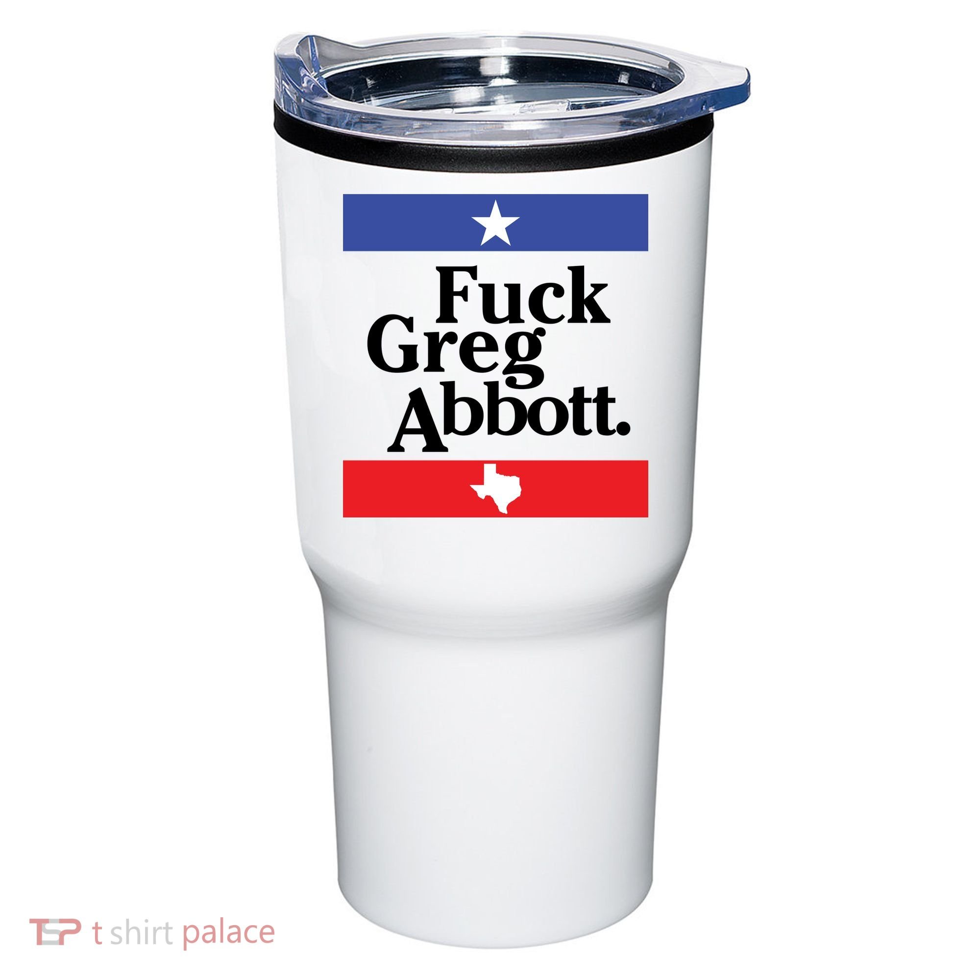 Anti Texas GOP Shirt Fuck Greg Abbott Tumbler