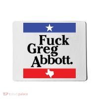 Anti Texas GOP Shirt Fuck Greg Abbott Mousepad thumb 0