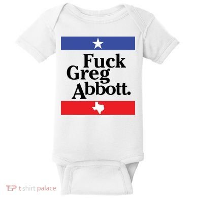 Anti Texas GOP Shirt Fuck Greg Abbott Baby Bodysuit