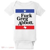 Anti Texas GOP Shirt Fuck Greg Abbott Baby Bodysuit thumb 0