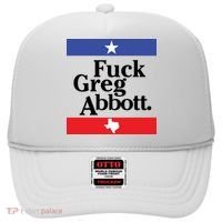 Anti Texas GOP Shirt Fuck Greg Abbott Hat thumb 0