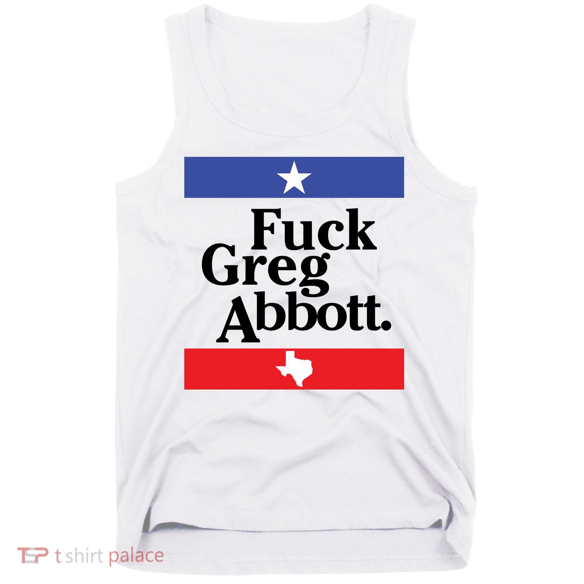 Anti Texas GOP Shirt Fuck Greg Abbott Tank Top