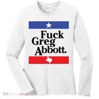 Anti Texas GOP Shirt Fuck Greg Abbott Women's Long Sleeve Shirt thumb 0