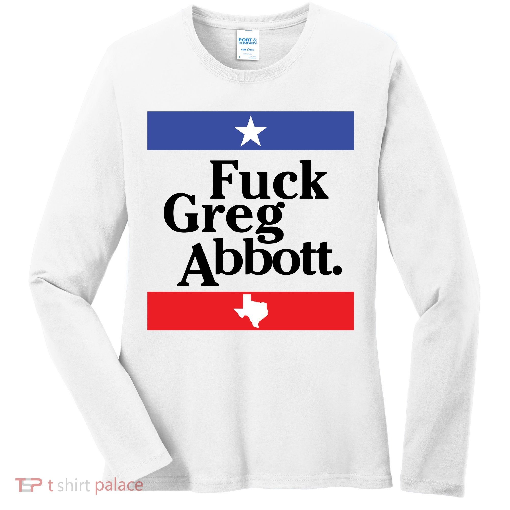 Anti Texas GOP Shirt Fuck Greg Abbott Women's Long Sleeve Shirt