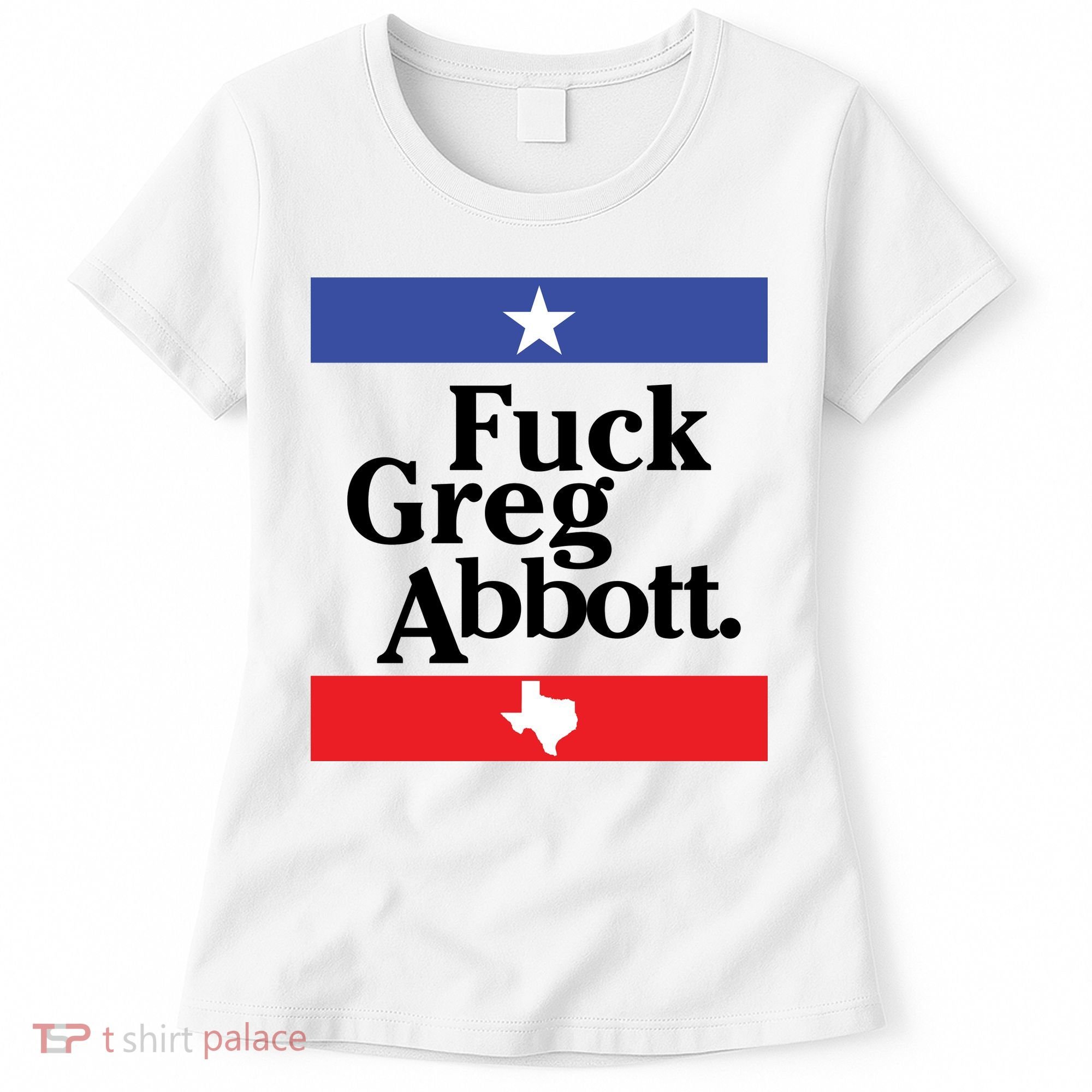 Anti Texas GOP Shirt Fuck Greg Abbott Women's T-Shirt