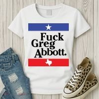 Anti Texas GOP Shirt Fuck Greg Abbott Women's T-Shirt thumb 3