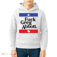 Anti Texas GOP Shirt Fuck Greg Abbott Kids Hoodie thumb 4