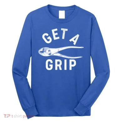 Funny Get A Grip Long Sleeve Shirt