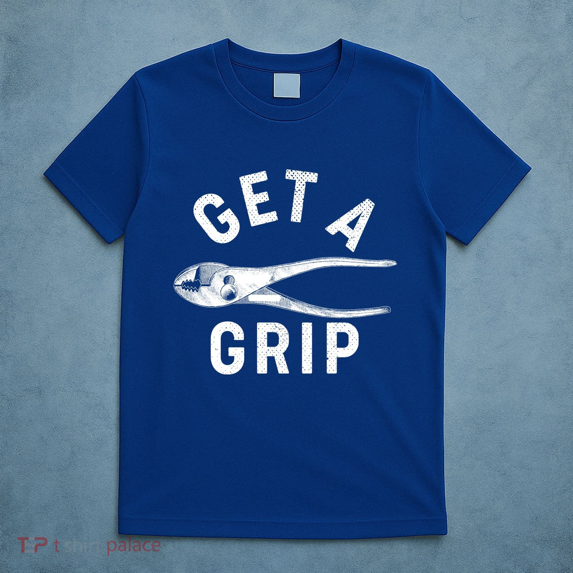 Funny Get A Grip T-Shirt