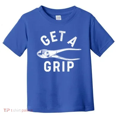 Funny Get A Grip Toddler T-Shirt