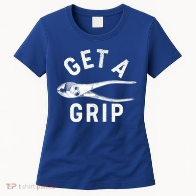 Funny Get A Grip Women's T-Shirt