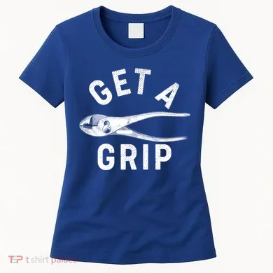 Funny Get A Grip Women's T-Shirt