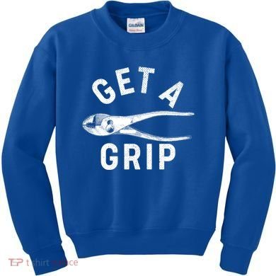 Funny Get A Grip Kids Sweatshirt