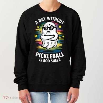 Funny Ghost A Day Without Pickleball Is Boo Sheet Women's Sweatshirt