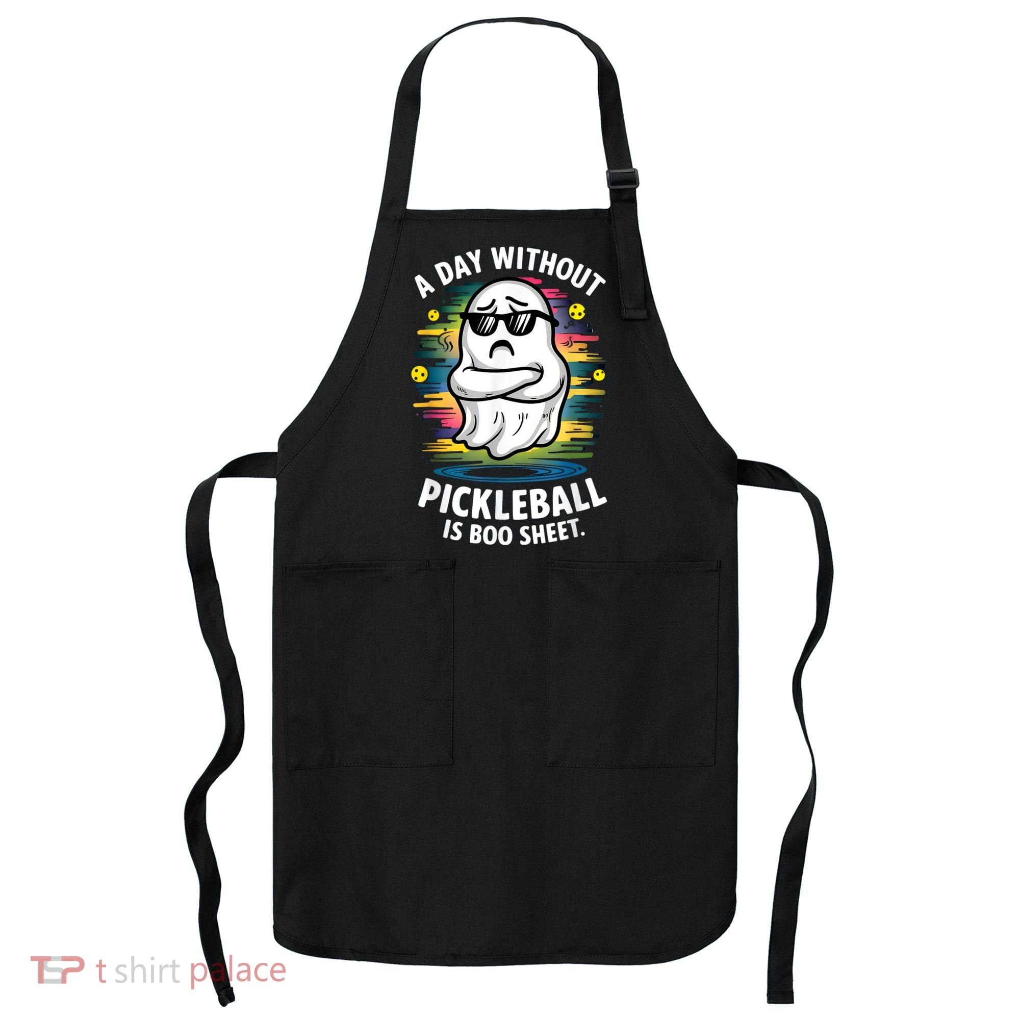 Funny Ghost A Day Without Pickleball Is Boo Sheet Apron