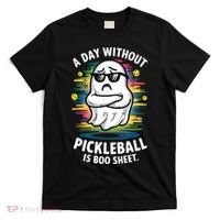 Funny Ghost A Day Without Pickleball Is Boo Sheet T-Shirt thumb 0