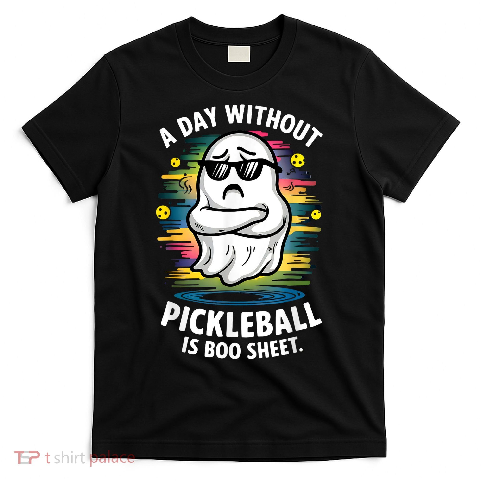 Funny Ghost A Day Without Pickleball Is Boo Sheet T-Shirt