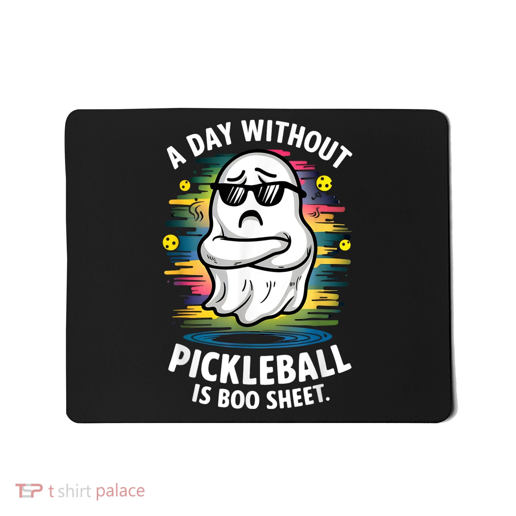 Funny Ghost A Day Without Pickleball Is Boo Sheet Mousepad