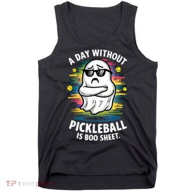Funny Ghost A Day Without Pickleball Is Boo Sheet Tank Top